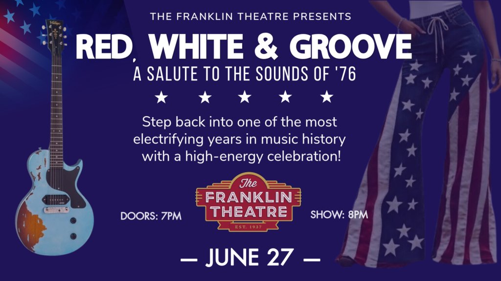 A vibrant poster advertising 'Red, White & Groove: A Salute to the Sounds of '76' at The Franklin Theatre, featuring a guitar and star-spangled bell-bottoms in Williamson County, Tennessee.